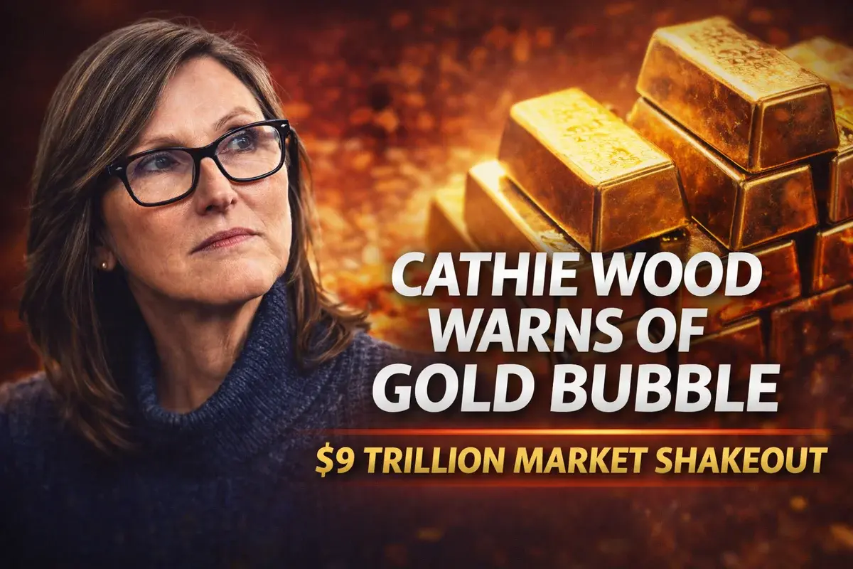 Cathie Wood Warns of a Gold Bubble as a $9 Trillion Market Shakeout Sends Shockwaves Across Global Markets